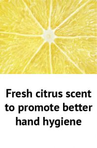 Fresh citrus scent to promote better hand hygiene